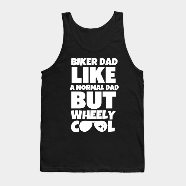 Biker dad like a normal dad but wheely cool Tank Top by mksjr